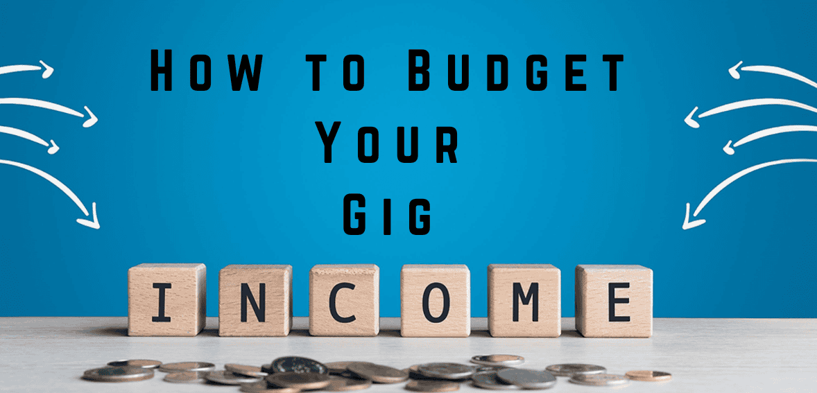 How to Budget When Your Gig Income Changes Every Month